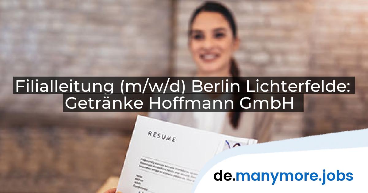 Filialleitung (m/w/d) Berlin Lichterfelde: Getränke Hoffmann GmbH | manymore.jobs