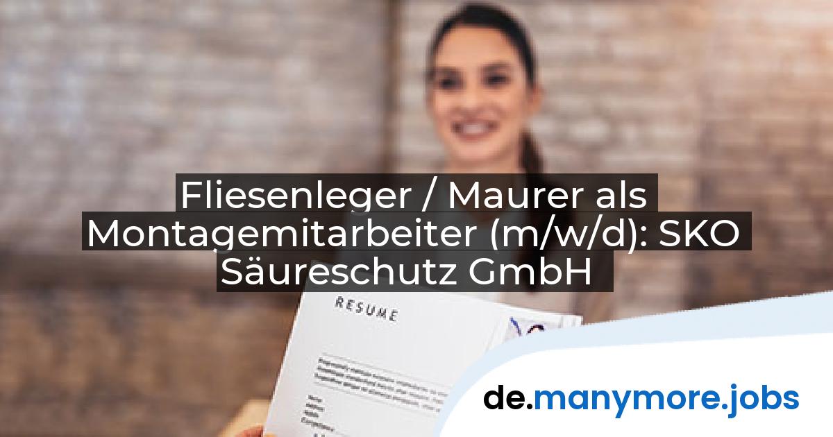 Fliesenleger / Maurer als Montagemitarbeiter (m/w/d): SKO Säureschutz GmbH | manymore.jobs