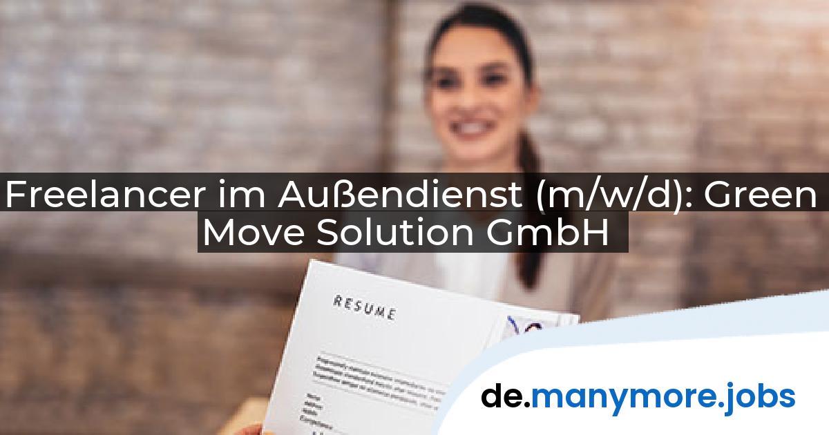Freelancer im Außendienst (m/w/d): Green Move Solution GmbH | manymore.jobs