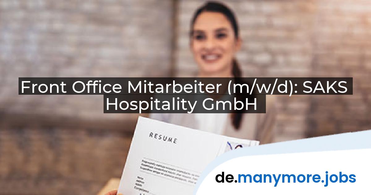 Front Office Mitarbeiter (m/w/d): SAKS Hospitality GmbH | manymore.jobs