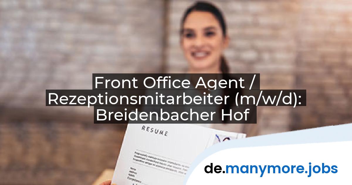Front Office Agent / Rezeptionsmitarbeiter (m/w/d): Breidenbacher Hof | manymore.jobs