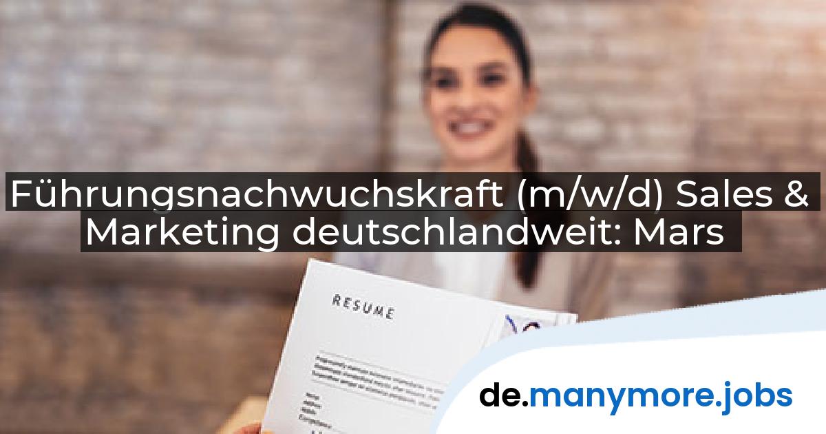 Führungsnachwuchskraft (m/w/d) Sales & Marketing deutschlandweit: Mars | manymore.jobs