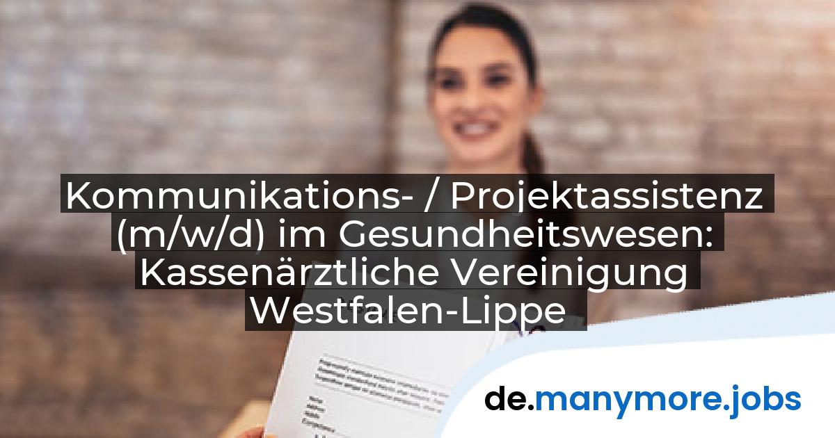 Kommunikations- / Projektassistenz (m/w/d) im Gesundheitswesen: Kassenärztliche Vereinigung Westfalen-Lippe | manymore.jobs