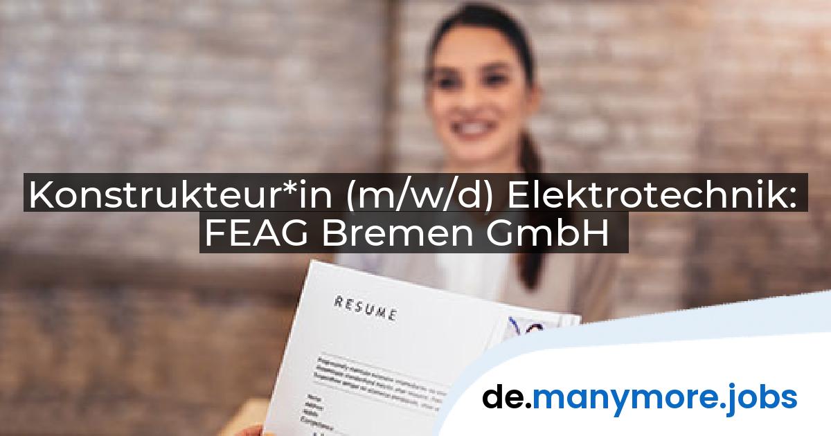 Konstrukteur*in (m/w/d) Elektrotechnik: FEAG Bremen GmbH | manymore.jobs