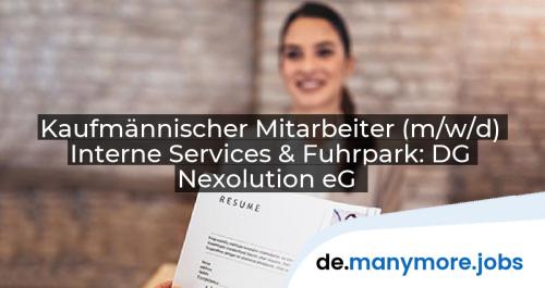 Kaufmännischer Mitarbeiter (m/w/d) Interne Services & Fuhrpark: DG Nexolution eG | manymore.jobs