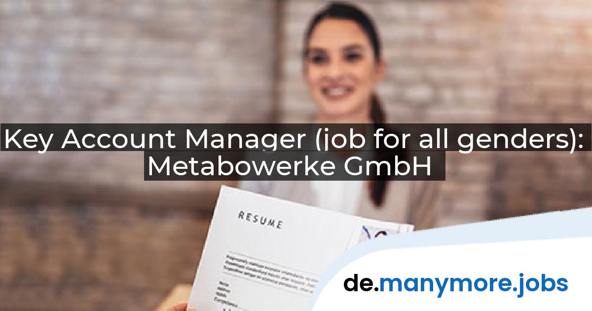 Key Account Manager (job for all genders): Metabowerke GmbH | manymore.jobs
