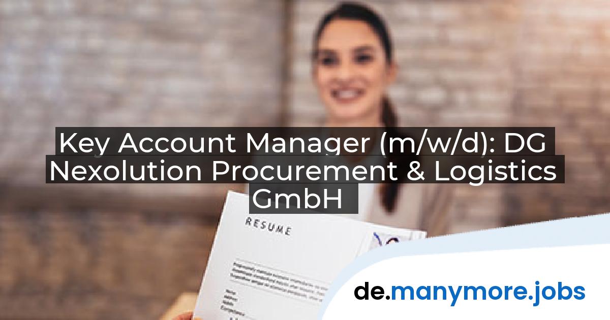 Key Account Manager (m/w/d): DG Nexolution Procurement & Logistics GmbH | manymore.jobs