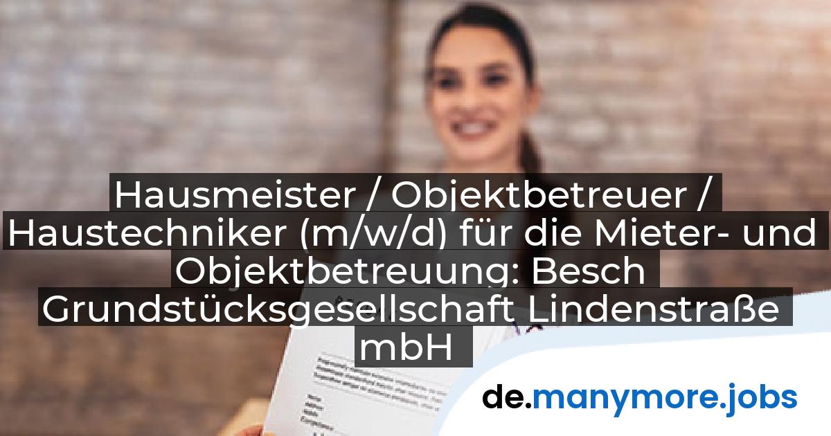 Hausmeister / Objektbetreuer / Haustechniker (m/w/d) für die Mieter- und Objektbetreuung: Besch Grundstücksgesellschaft Lindenstraße mbH | manymore.jobs
