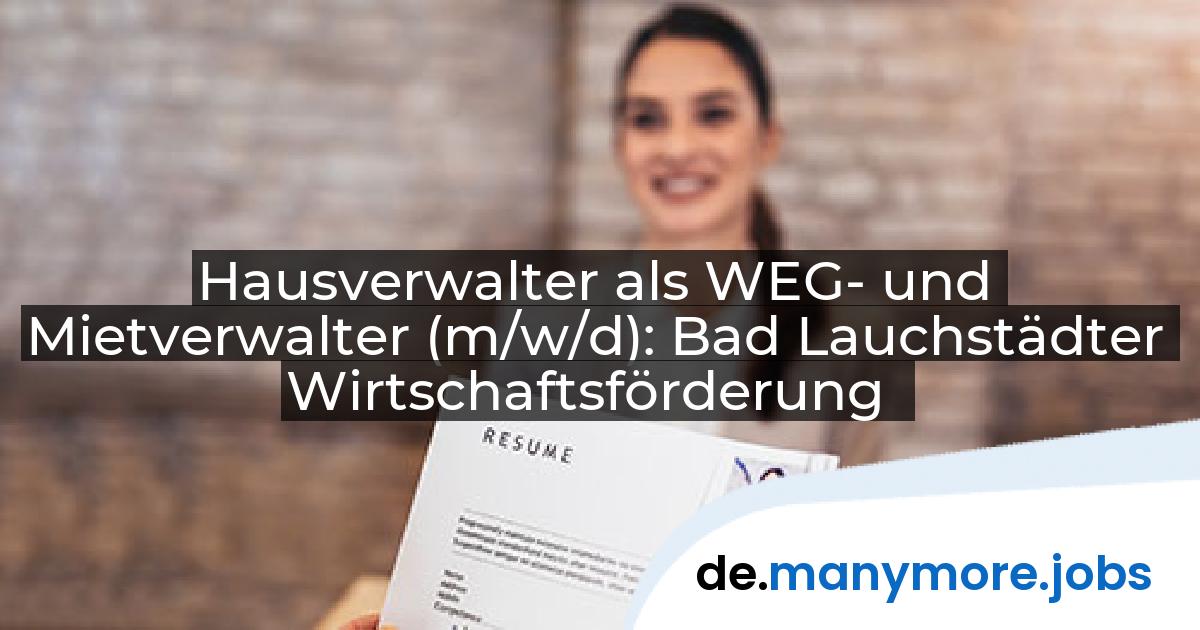 Hausverwalter als WEG- und Mietverwalter (m/w/d): Bad Lauchstädter Wirtschaftsförderung | manymore.jobs