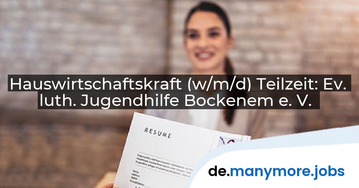 Hauswirtschaftskraft (w/m/d) Teilzeit: Ev. luth. Jugendhilfe Bockenem e. V. | manymore.jobs