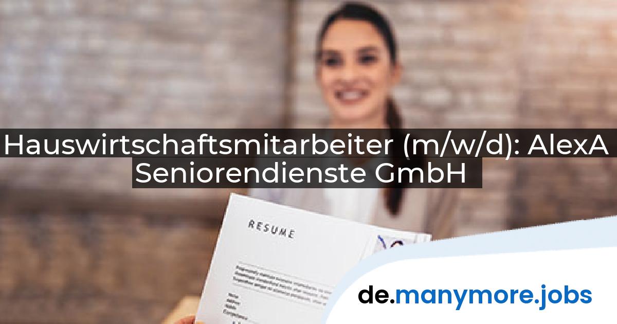 Hauswirtschaftsmitarbeiter (m/w/d): AlexA Seniorendienste GmbH | manymore.jobs