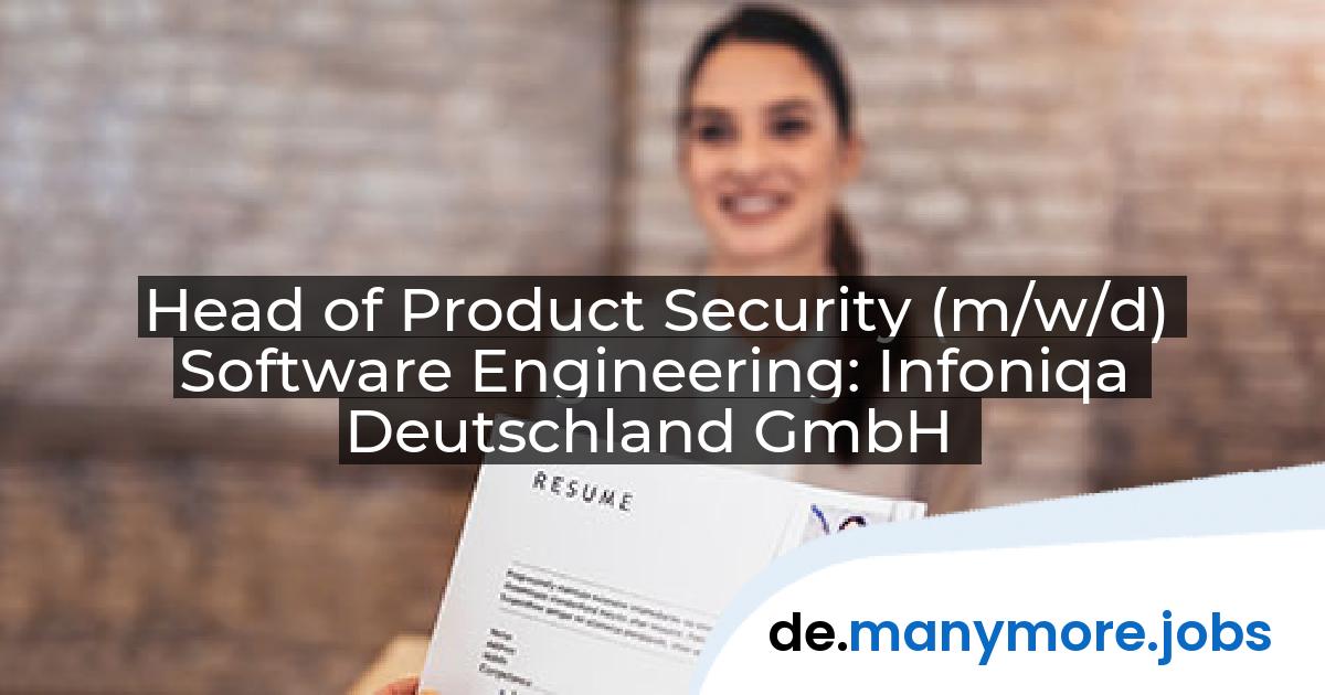 Head of Product Security (m/w/d) Software Engineering: Infoniqa Deutschland GmbH | manymore.jobs