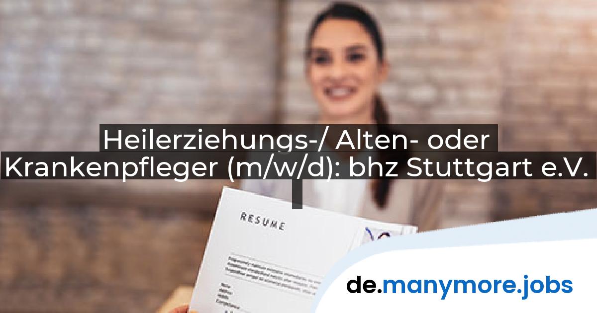 Heilerziehungs-/ Alten- oder Krankenpfleger (m/w/d): bhz Stuttgart e.V. | manymore.jobs