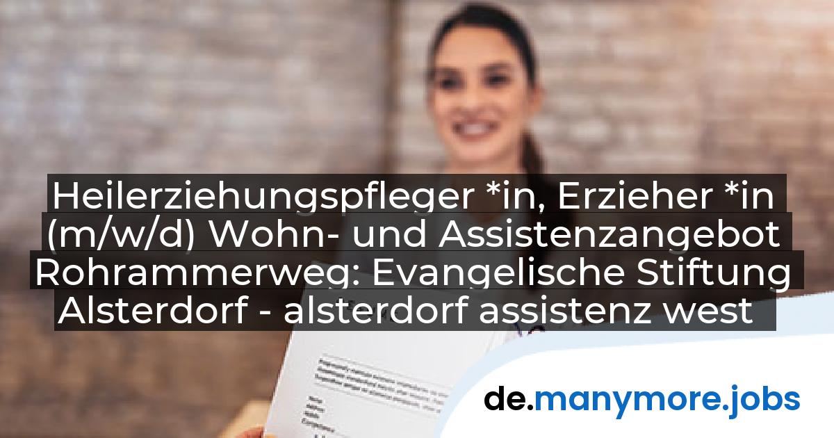 Heilerziehungspfleger *in, Erzieher *in (m/w/d) Wohn- und Assistenzangebot Rohrammerweg: Evangelische Stiftung Alsterdorf - alsterdorf assistenz west gGmbH | manymore.jobs