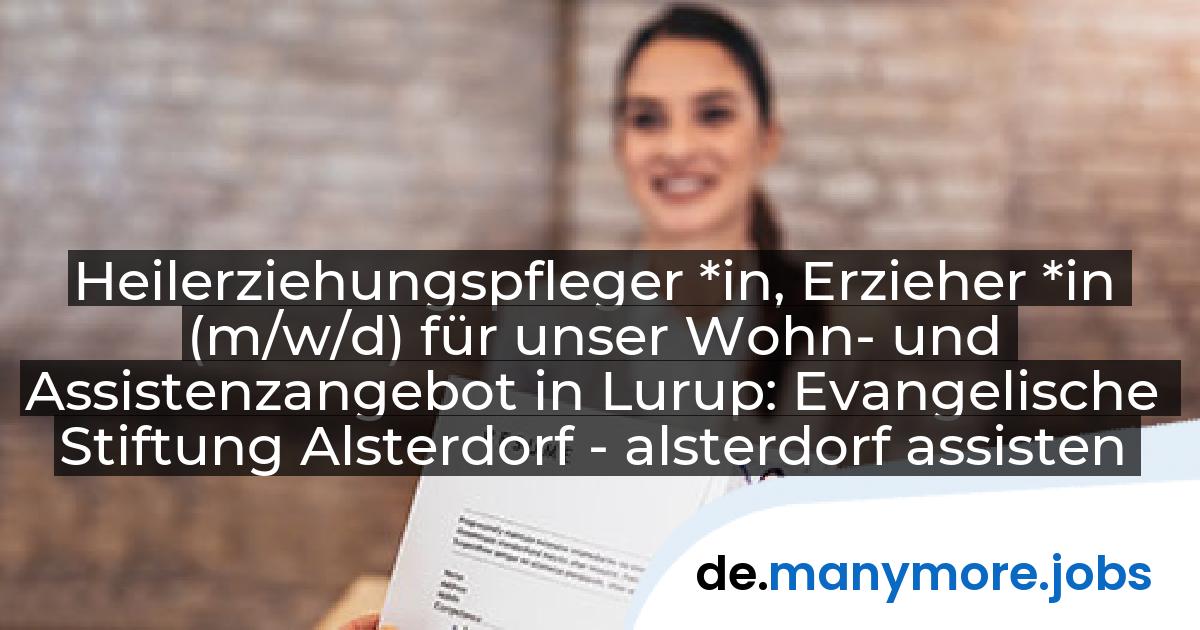 Heilerziehungspfleger *in, Erzieher *in (m/w/d) für unser Wohn- und Assistenzangebot in Lurup: Evangelische Stiftung Alsterdorf - alsterdorf assistenz west gGmbH | manymore.jobs