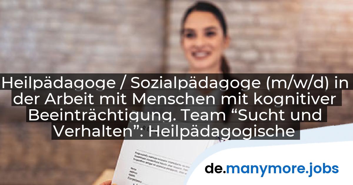 Heilpädagoge / Sozialpädagoge (m/w/d) in der Arbeit mit Menschen mit kognitiver Beeinträchtigung. Team “Sucht und Verhalten”: Heilpädagogische Ambulanz Berlin gGmbH (HpA) | manymore.jobs