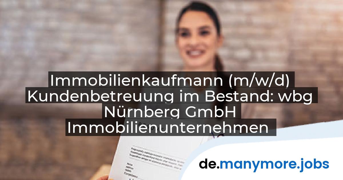 Immobilienkaufmann (m/w/d) Kundenbetreuung im Bestand: wbg Nürnberg GmbH Immobilienunternehmen | manymore.jobs