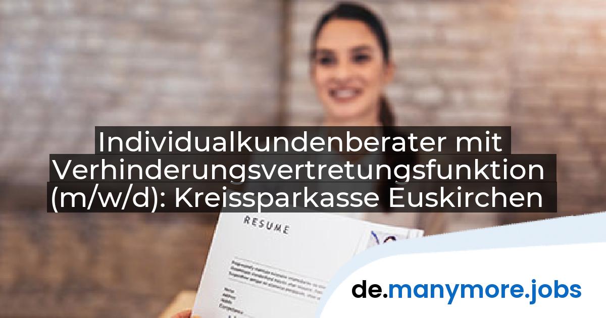 Individualkundenberater mit Verhinderungsvertretungsfunktion (m/w/d): Kreissparkasse Euskirchen | manymore.jobs
