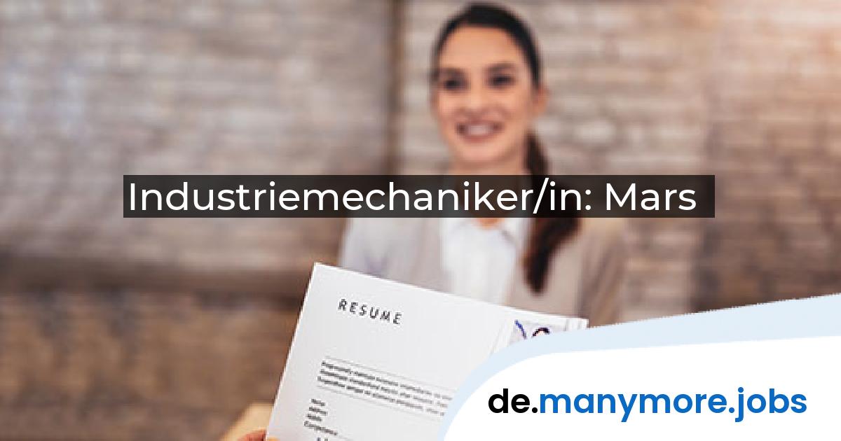Industriemechaniker/in: Mars | manymore.jobs