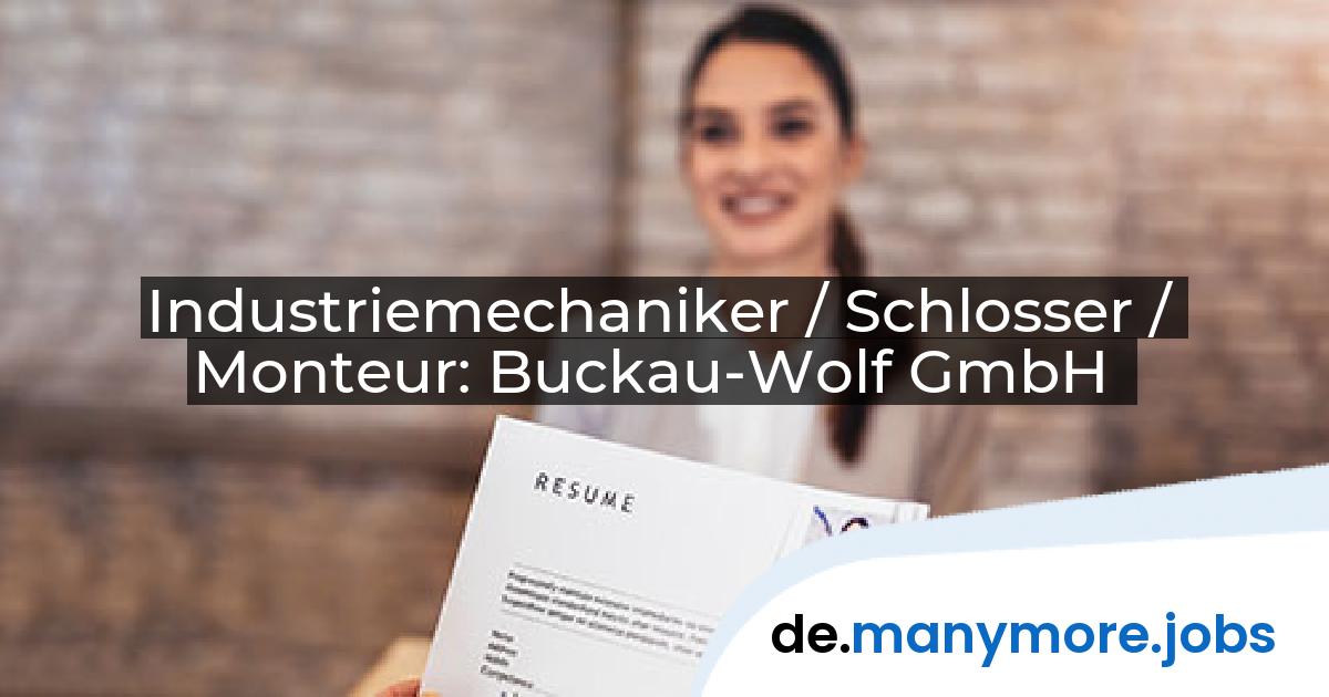 Industriemechaniker / Schlosser / Monteur: Buckau-Wolf GmbH | manymore.jobs