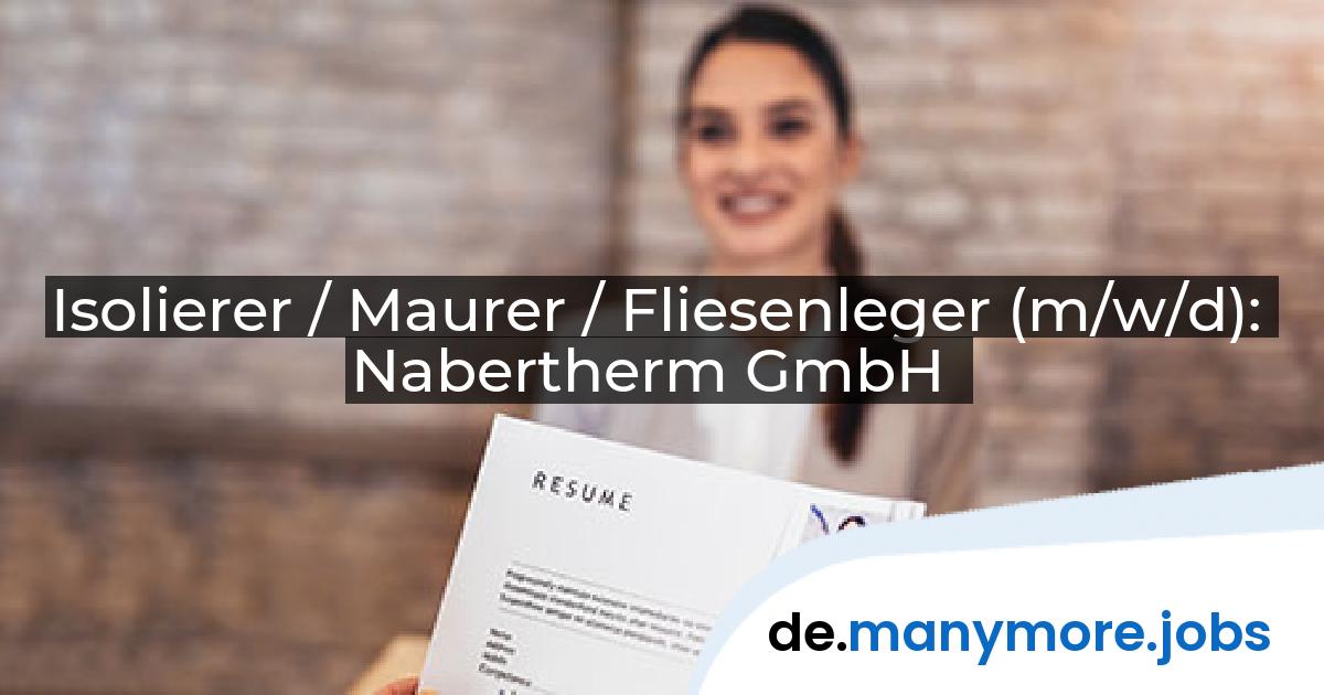 Isolierer / Maurer / Fliesenleger (m/w/d): Nabertherm GmbH | manymore.jobs