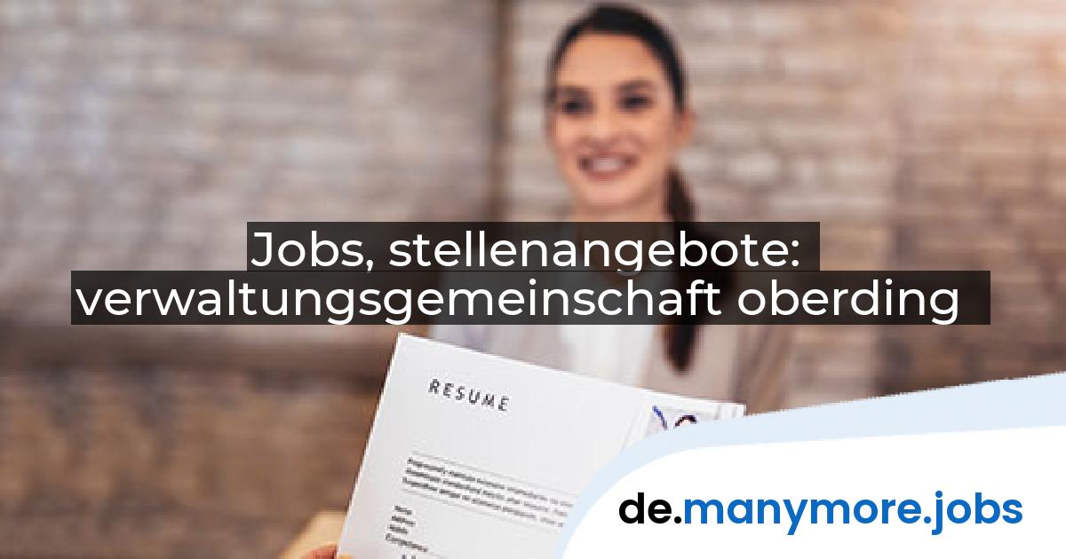 Jobs, stellenangebote: verwaltungsgemeinschaft oberding | manymore.jobs