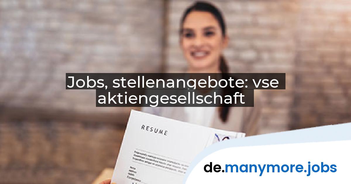 Jobs, stellenangebote: vse aktiengesellschaft | manymore.jobs