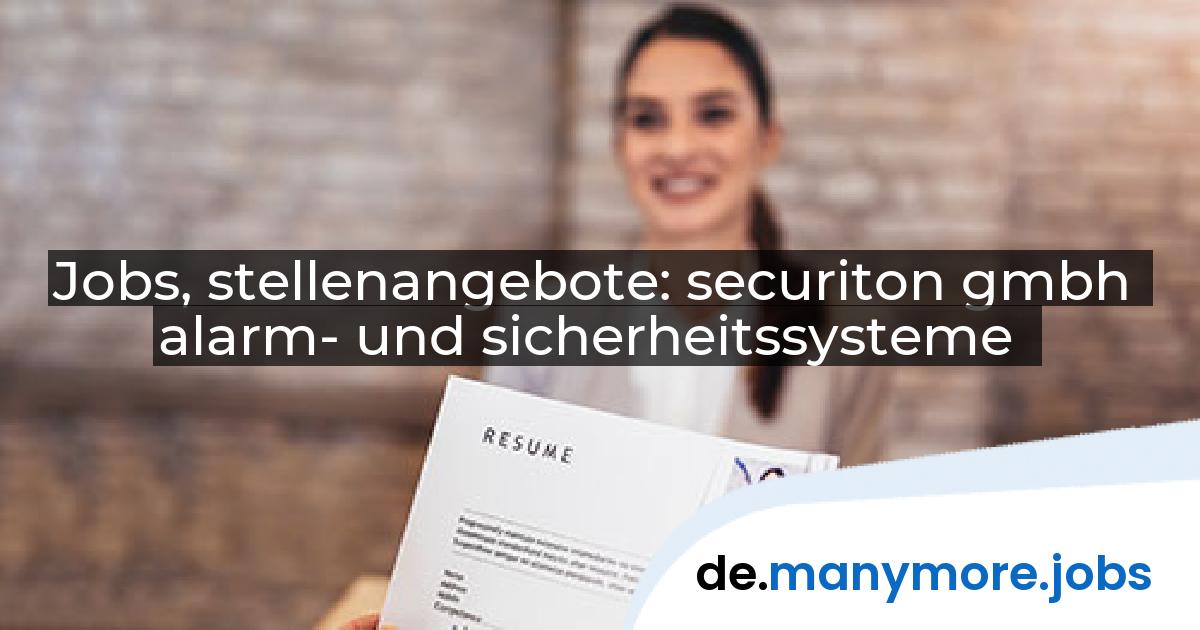 Jobs, stellenangebote: securiton gmbh alarm- und sicherheitssysteme | manymore.jobs