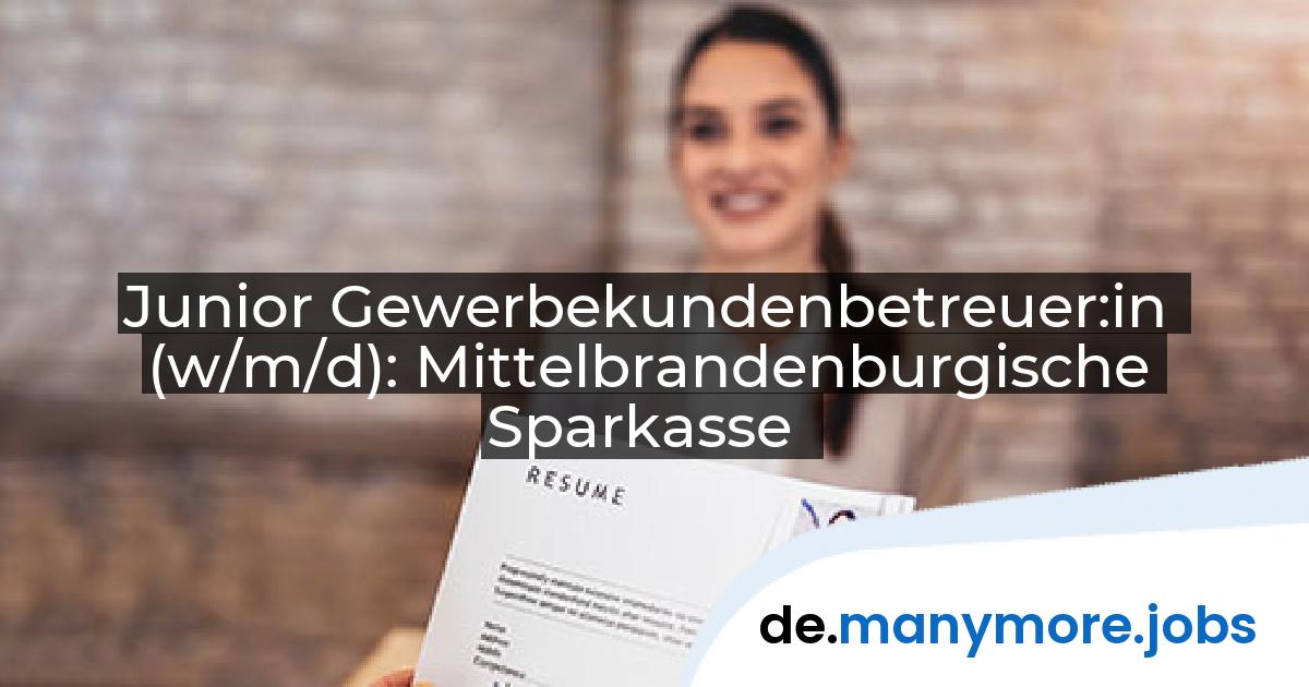 Junior Gewerbekundenbetreuer:in (w/m/d): Mittelbrandenburgische Sparkasse | manymore.jobs