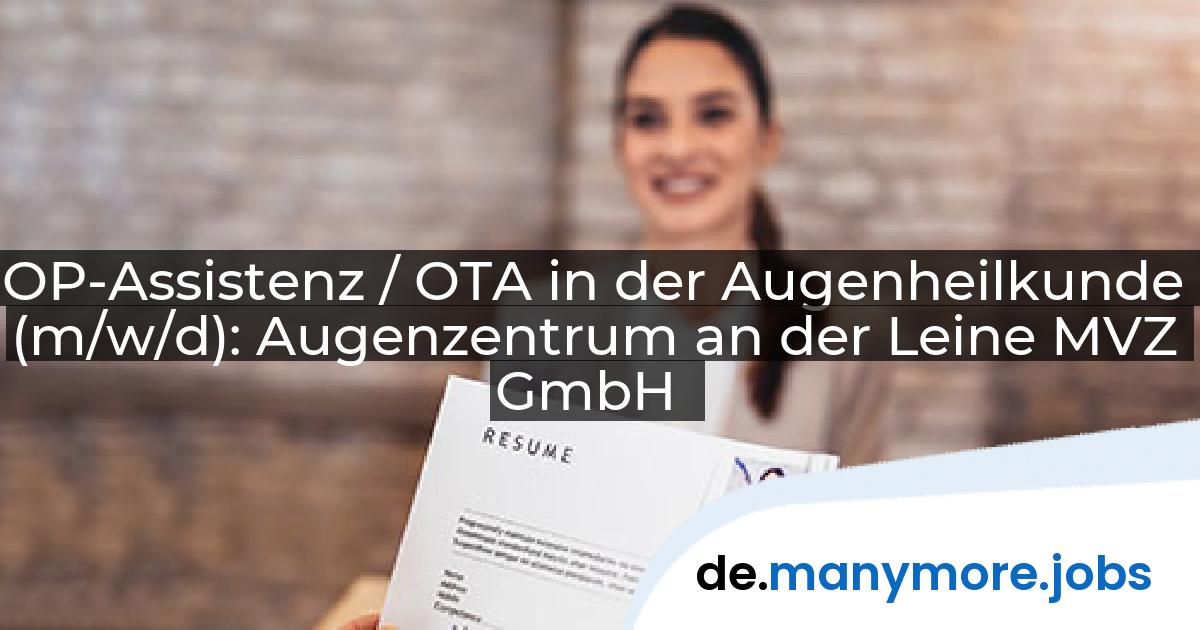 OP-Assistenz / OTA in der Augenheilkunde (m/w/d): Augenzentrum an der Leine MVZ GmbH | manymore.jobs