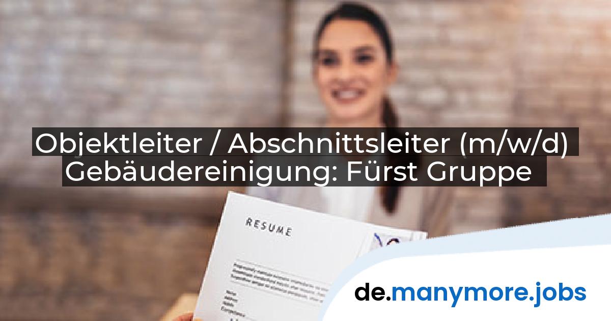 Objektleiter / Abschnittsleiter (m/w/d) Gebäudereinigung: Fürst Gruppe | manymore.jobs