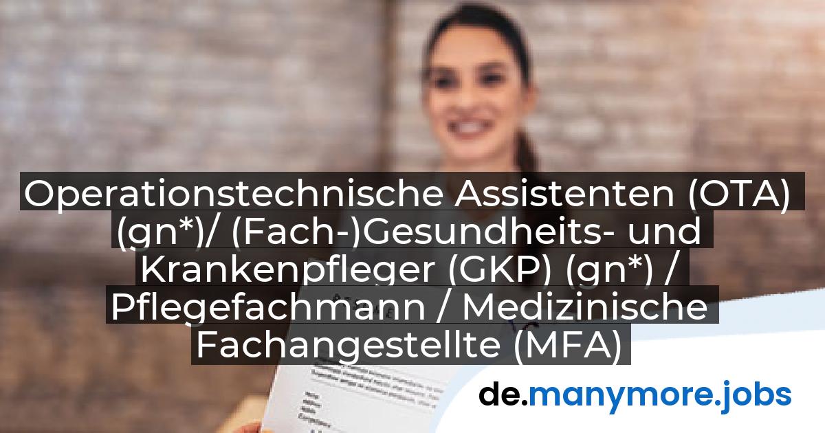 Operationstechnische Assistenten (OTA) (gn*)/ (Fach-)Gesundheits- und Krankenpfleger (GKP) (gn*) / Pflegefachmann / Medizinische Fachangestellte (MFA) (gn*) Funktionsdienst OP-Pflege: Universitätsklinikum Münster | manymore.jobs
