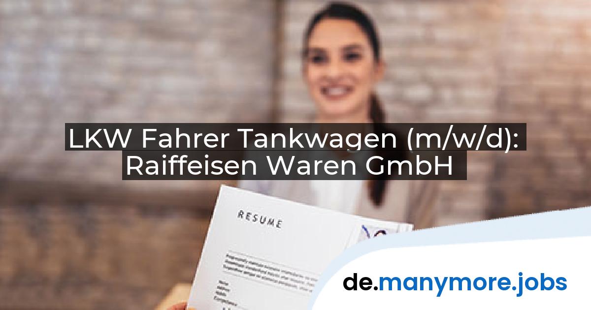 LKW Fahrer Tankwagen (m/w/d): Raiffeisen Waren GmbH | manymore.jobs