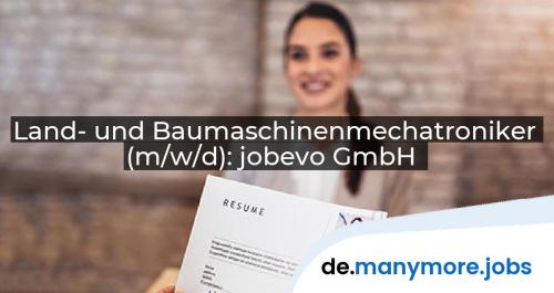 Land- und Baumaschinenmechatroniker (m/w/d): jobevo GmbH | manymore.jobs