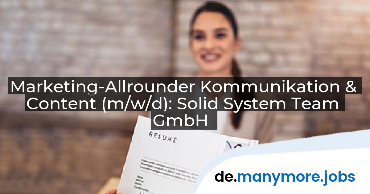 Marketing-Allrounder Kommunikation & Content (m/w/d): Solid System Team GmbH | manymore.jobs