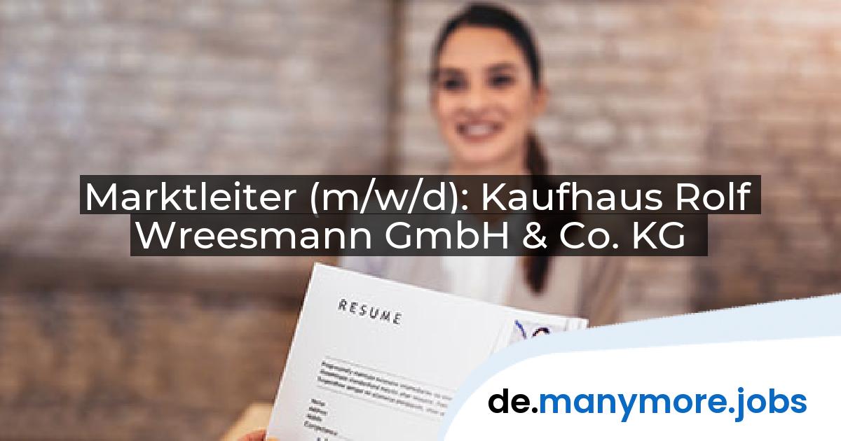 Marktleiter (m/w/d): Kaufhaus Rolf Wreesmann GmbH & Co. KG | manymore.jobs