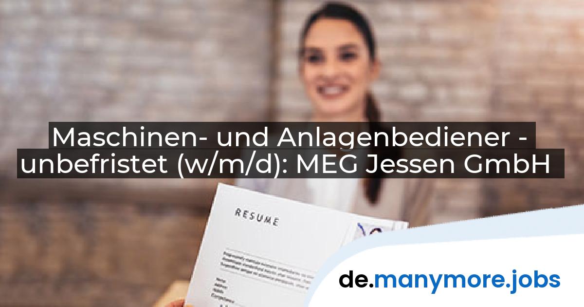 Maschinen- und Anlagenbediener - unbefristet (w/m/d): MEG Jessen GmbH | manymore.jobs