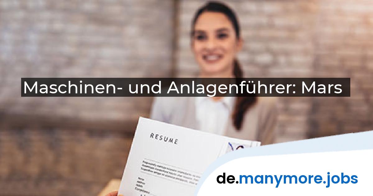 Maschinen- und Anlagenführer: Mars | manymore.jobs