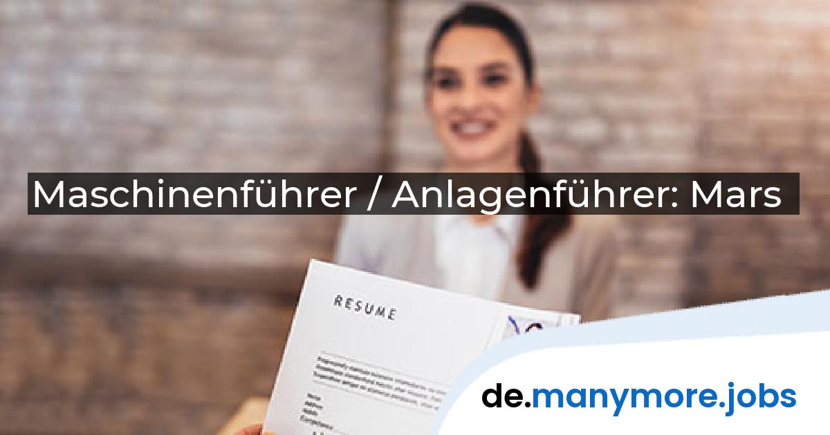 Maschinenführer / Anlagenführer: Mars | manymore.jobs