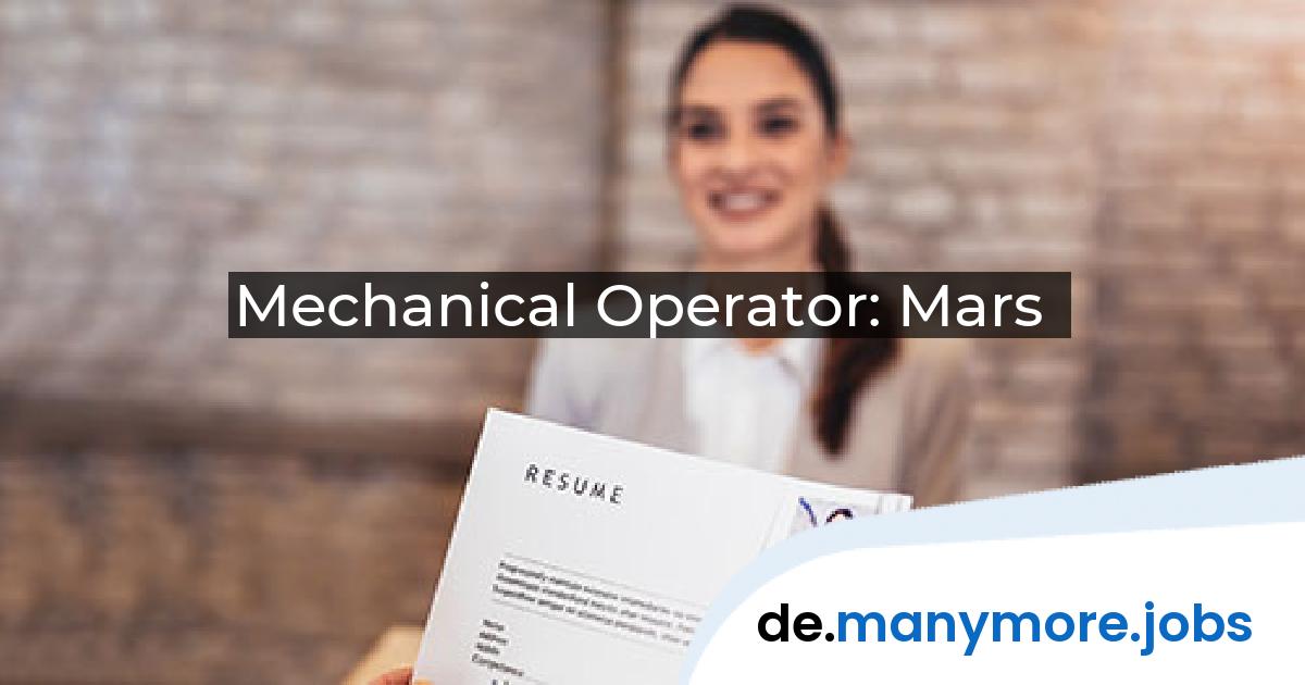 Mechanical Operator: Mars | manymore.jobs