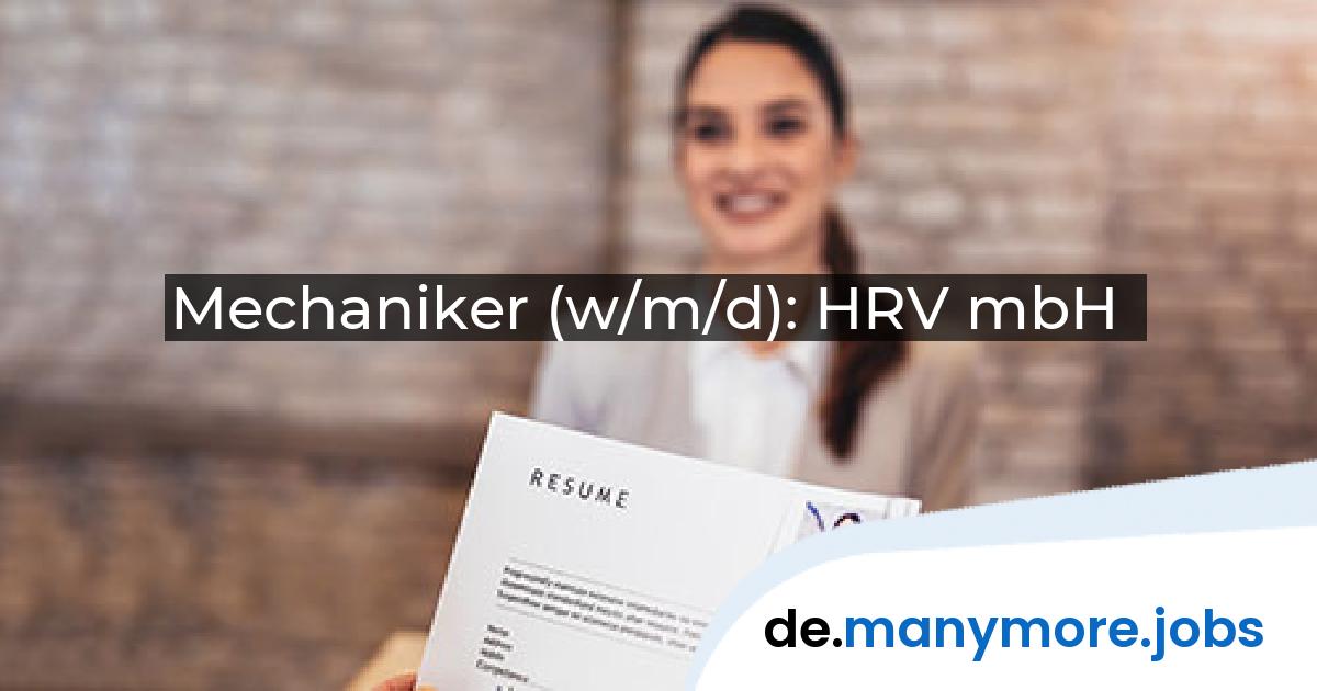Mechaniker (w/m/d): HRV mbH | manymore.jobs