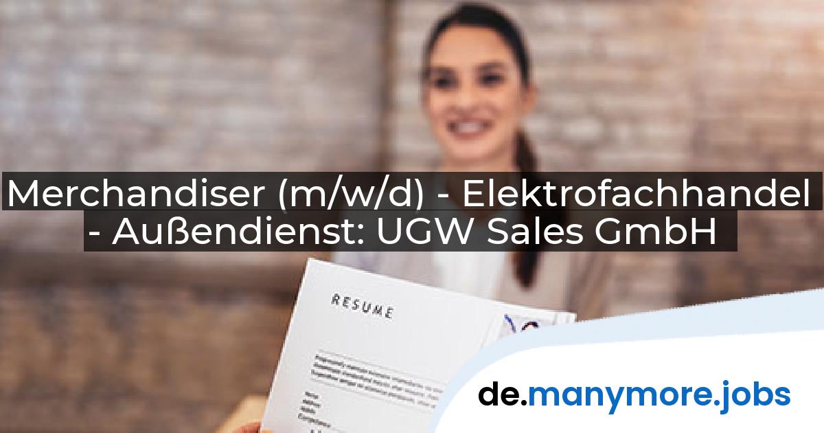 Merchandiser (m/w/d) - Elektrofachhandel - Außendienst: UGW Sales GmbH | manymore.jobs