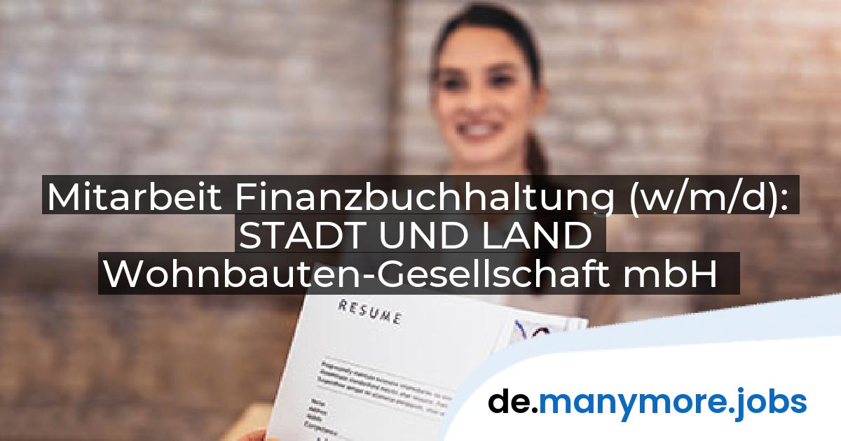 Mitarbeit Finanzbuchhaltung (w/m/d): STADT UND LAND Wohnbauten-Gesellschaft mbH | manymore.jobs