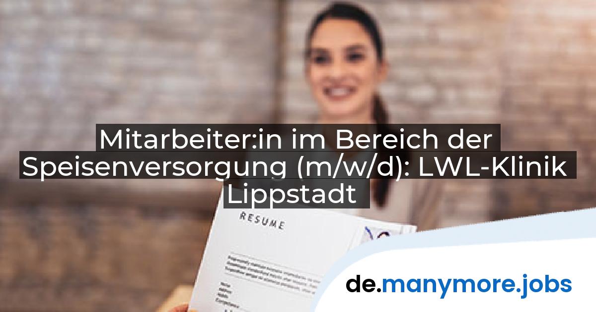 Mitarbeiter:in im Bereich der Speisenversorgung (m/w/d): LWL-Klinik Lippstadt | manymore.jobs