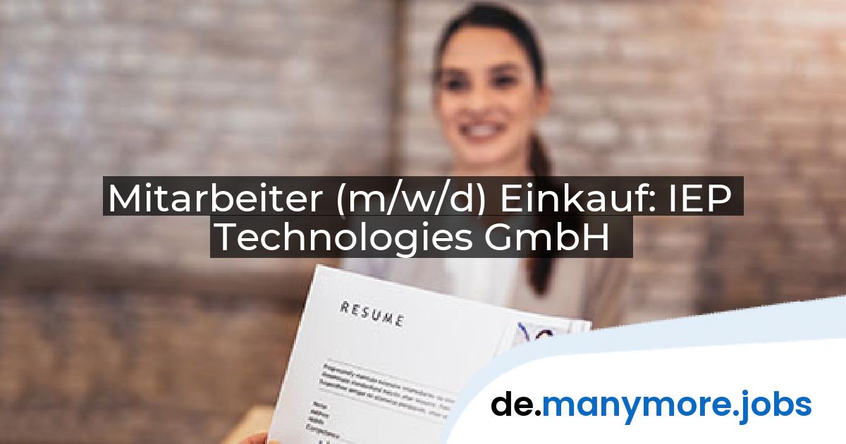 Mitarbeiter (m/w/d) Einkauf: IEP Technologies GmbH | manymore.jobs