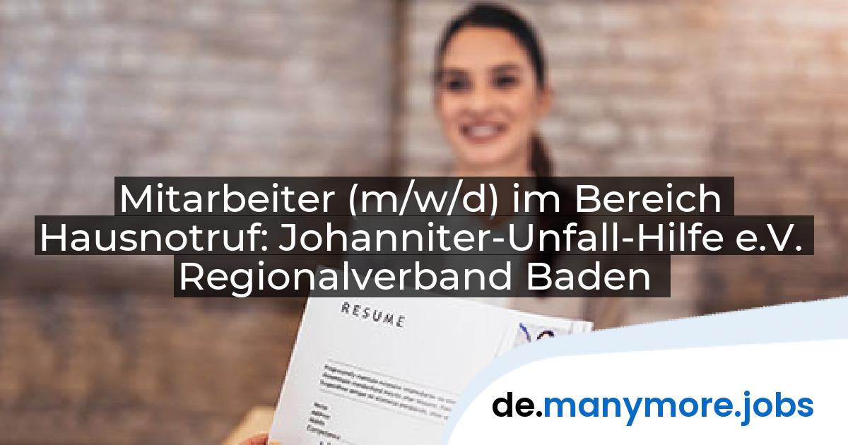Mitarbeiter (m/w/d) im Bereich Hausnotruf: Johanniter-Unfall-Hilfe e.V. Regionalverband Baden | manymore.jobs