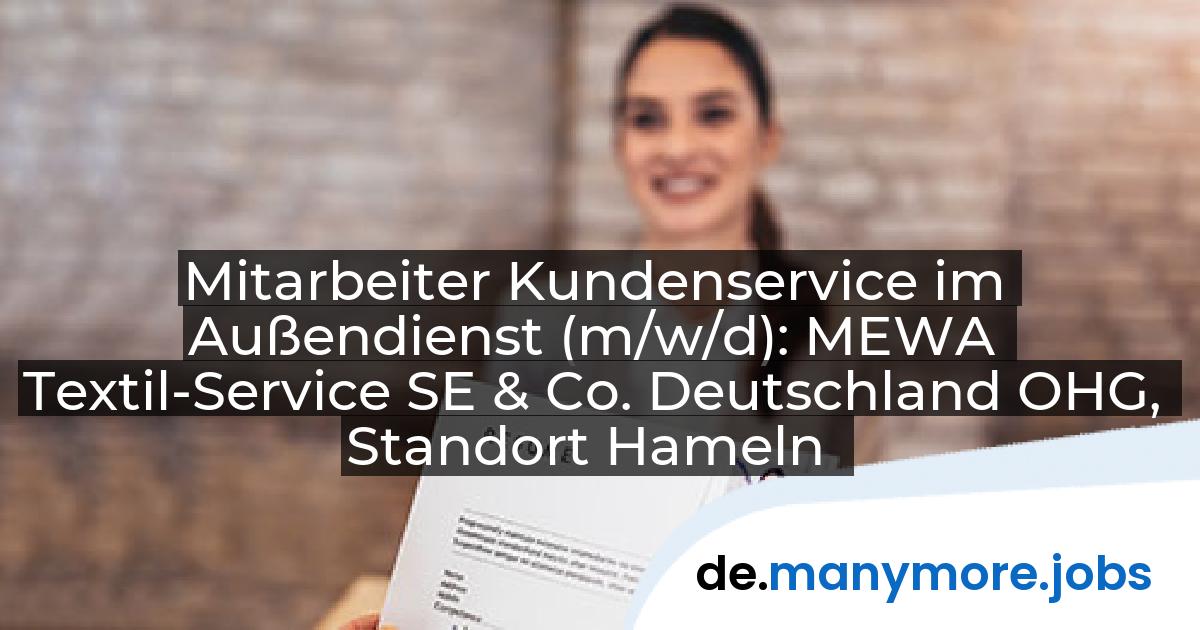 Mitarbeiter Kundenservice im Außendienst (m/w/d): MEWA Textil-Service SE & Co. Deutschland OHG, Standort Hameln | manymore.jobs