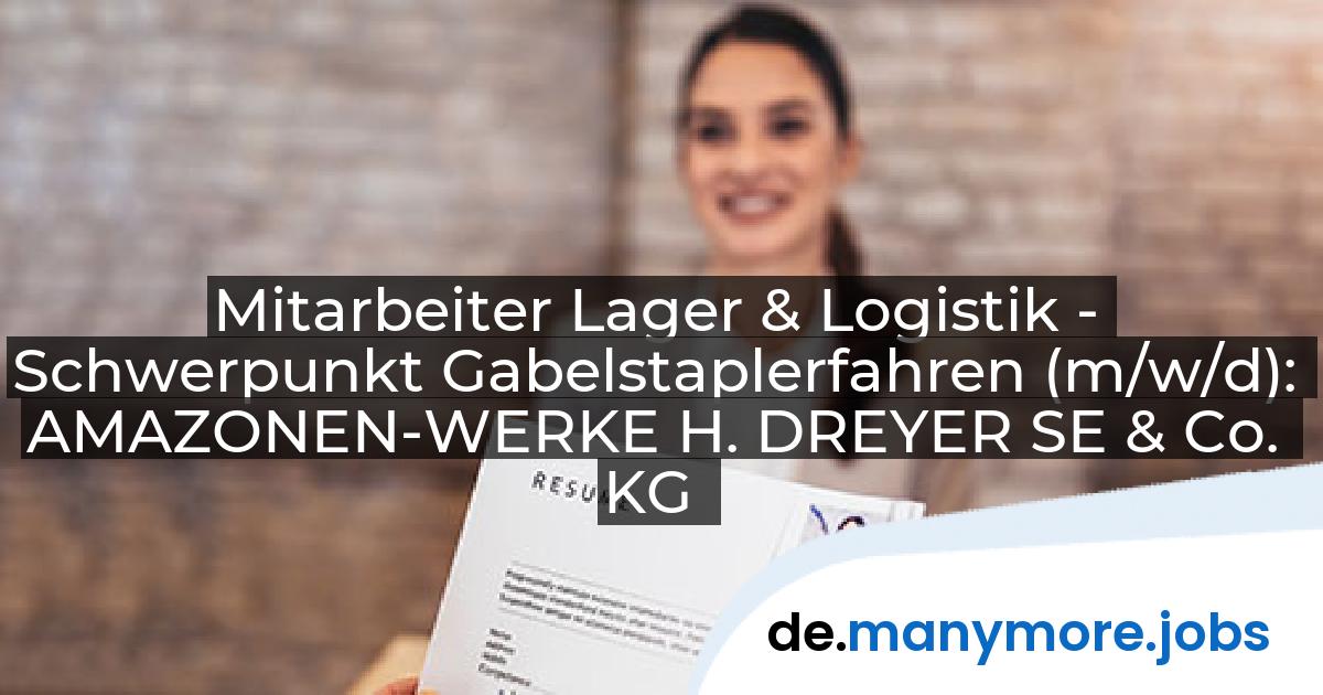 Mitarbeiter Lager & Logistik - Schwerpunkt Gabelstaplerfahren (m/w/d): AMAZONEN-WERKE H. DREYER SE & Co. KG | manymore.jobs