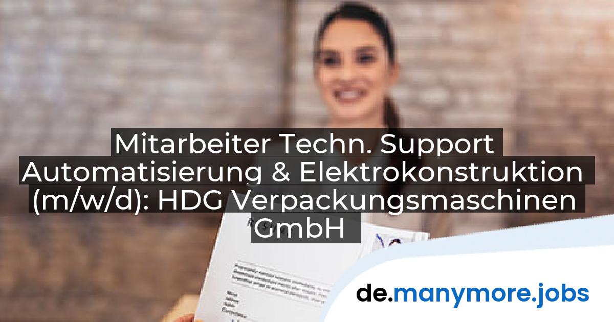 Mitarbeiter Techn. Support Automatisierung & Elektrokonstruktion (m/w/d): HDG Verpackungsmaschinen GmbH | manymore.jobs