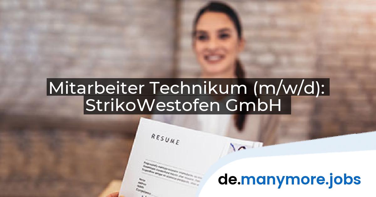 Mitarbeiter Technikum (m/w/d): StrikoWestofen GmbH | manymore.jobs